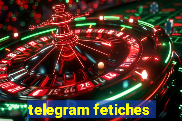 telegram fetiches